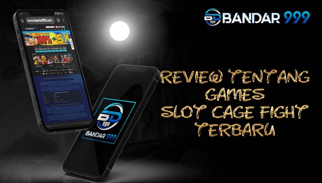 Review Tentang Games Slot Cage Fight Terbaru