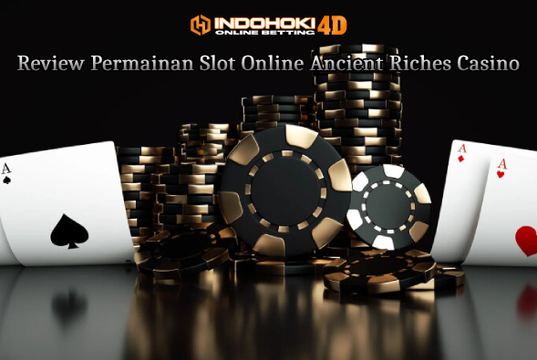 Review Permainan Slot Online Ancient Riches Casino